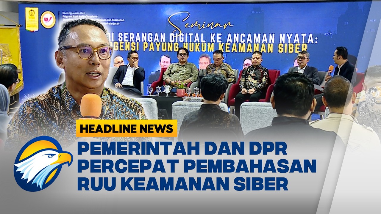 [HEADLINE NEWS 11/05] DPR Percepat Pembahasan RUU Siber Ancaman Digital Kian Mengkhawatirkan