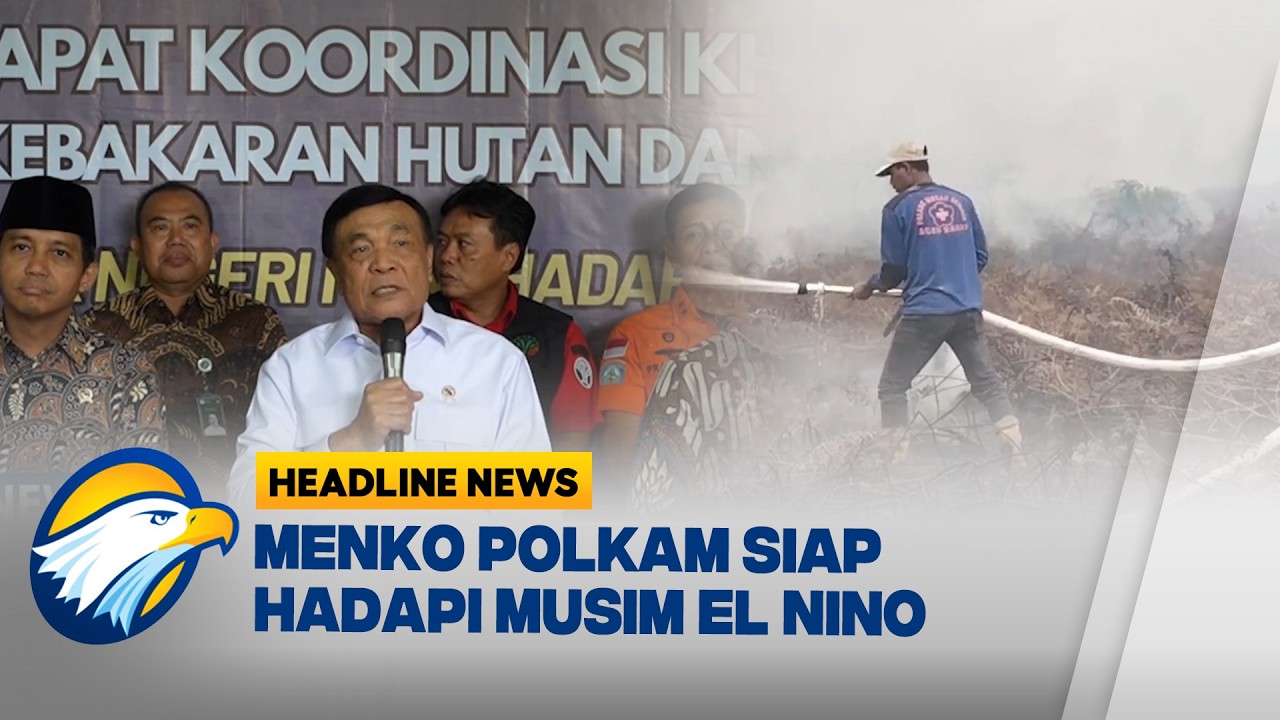 [HEADLINE NEWS 19/06] Hadapi El Nino, Menko Polkam Siapsiagakan Daerah