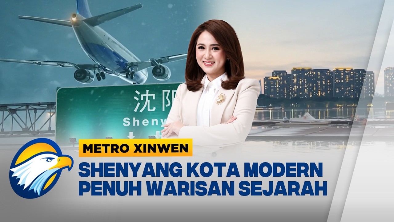 Metro Xinwen - Media ASEAN Tintau Transformasi Shenyang