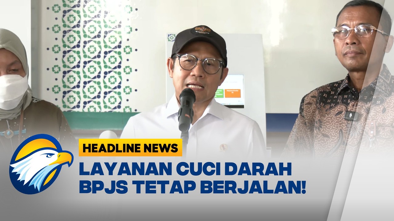 [HEADLINE NEWS, 03/07] Pemerintah Pastikan Layanan Cuci Darah BPJS Tetap Berjalan!