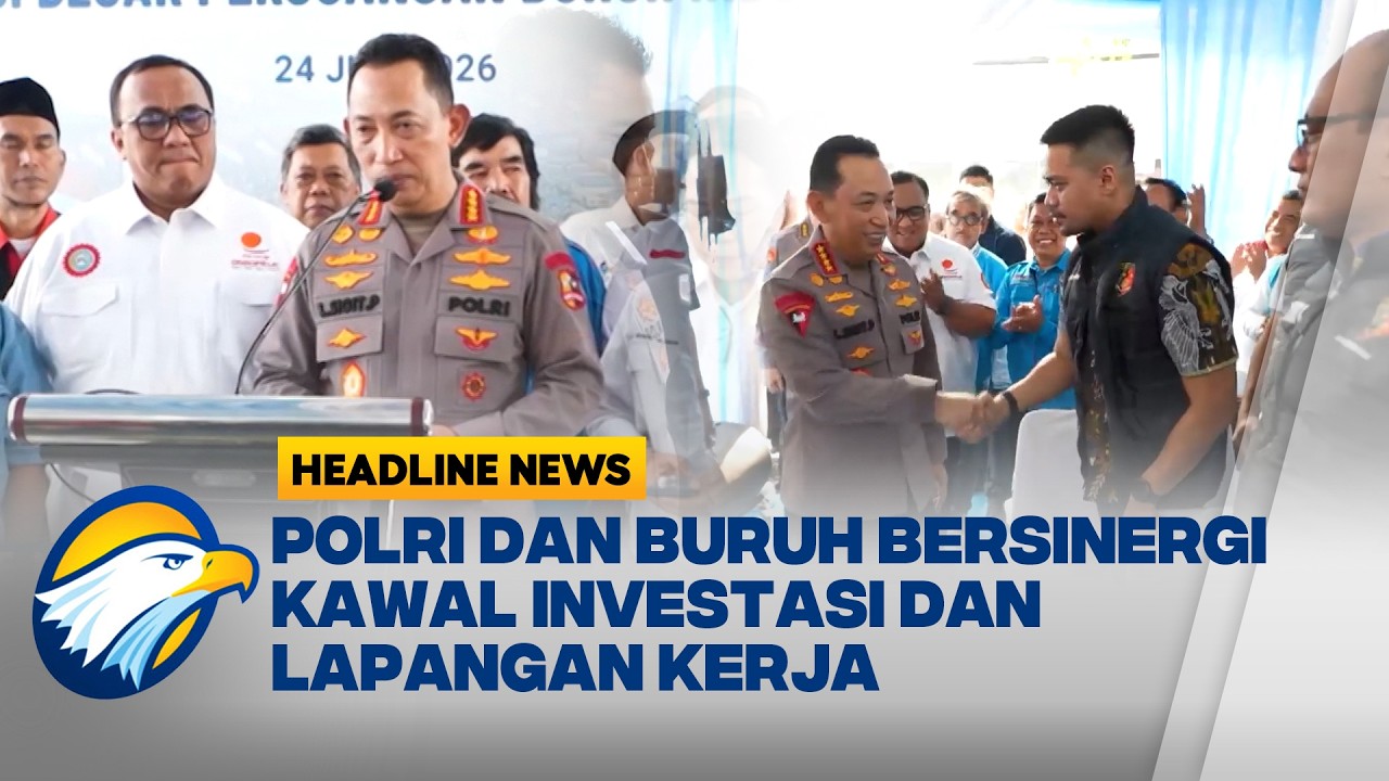 [HEADLINE NEWS 25/07] Kapolri Hadiri Peresmian Sekretariat Bersama Koalisi Besar Buruh Indonesia