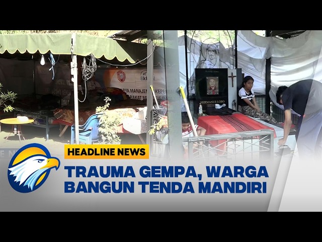 [HEADLINE NEWS, 20/08] Trauma Gempa, Warga NTT Bangun Tenda Mandiri