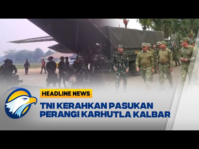 [HEADLINE NEWS, 23/08] TNI Perkuat Operasi Pemadaman Karhutla Kalbar